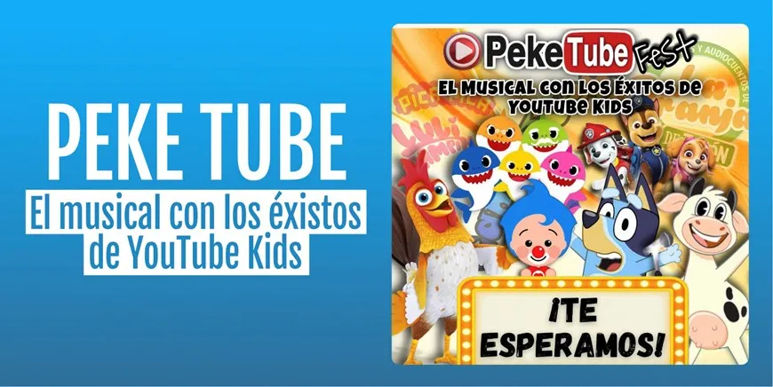 PEKE TUBE - EL MUSICAL CON LOS ÉXITOS DE YOUTUBE KIDS