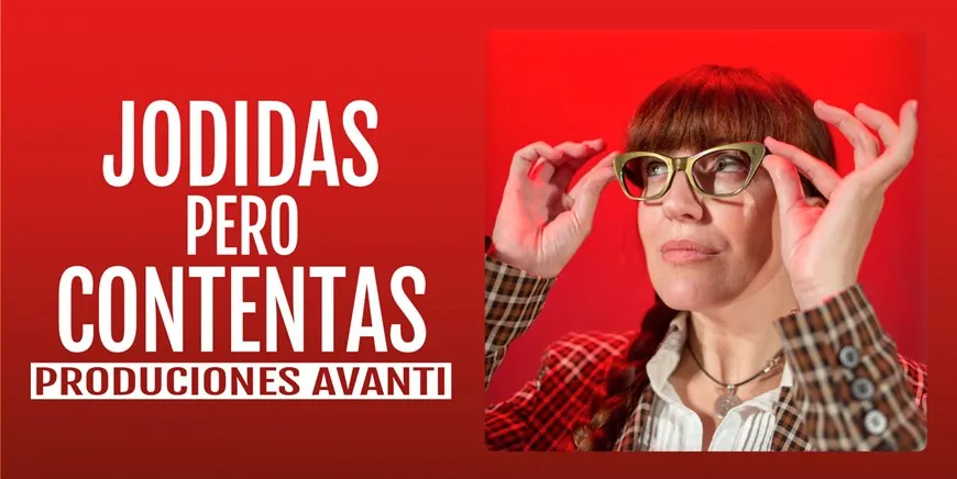 JODIDAS PERO CONTENTAS - PRODUCCIONES AVANTI
