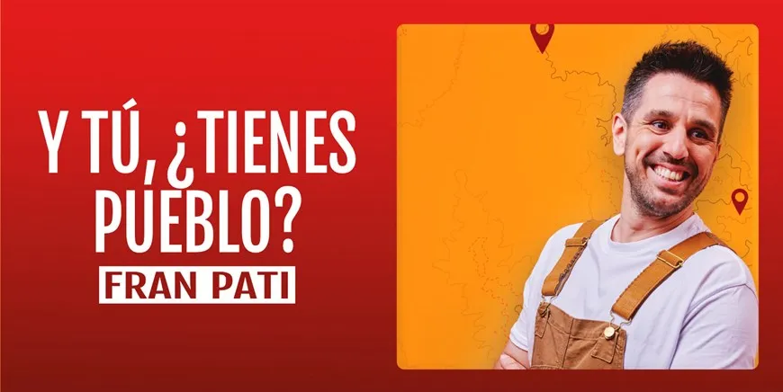 Y TÚ, ¿TIENES PUEBLO? - FRAN PATI